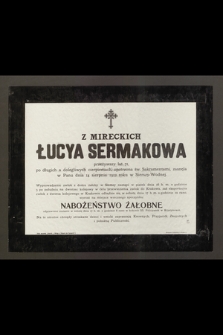 Z Mireckich Łucya Serrmakowa przeżywszy lat 71 [...] zasnęła w Panu dnia 14 sierpnia 1912 roku w Sierszy-Wodnej [...]