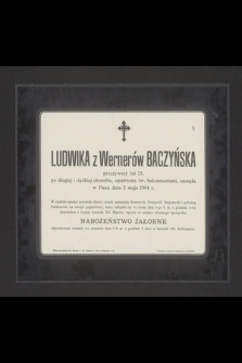 Ludwika z Wernerów Baczyńska przeżywszy lat 73 [...] zasneła w Panu dnia 2 maja 1904 r. [...]
