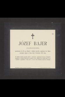 Józef Bajer maturzysta [...] zasnął w Panu dnia 4 kwietnia 1901 roku [...]