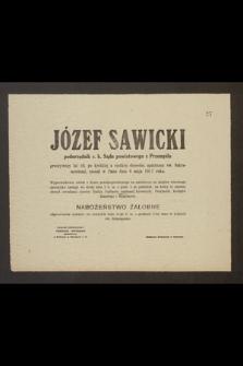 Józef Sawicki podurzędnik c. k. Sądu powiatowego z Przemyśla przeżywszy lat 46 [...] zasnął w Panu dnia 6 maja 1917 roku [...]