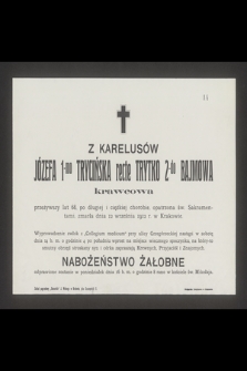 Z Karelusów Józefa 1-mo Trycińska recte Trytko 2-do Bajmowa [...] zmarła 12 września 1912 r. w Krakowie [...]