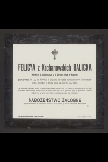 Felicya z Kochanowskich Balicka [...] zasnęła w Panu dnia 12 marca 1914 roku [...]