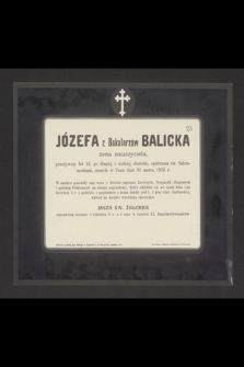 Józefa z Bakalarzów Balicka [...] zasnęła w Panu dnia 30 marca 1903 r. [...]
