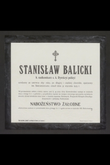Stanisław Balicki b. nadkomisarz c. k. Dyrekcyi policyi [...] zmarł dnia 31 stycznia 1913 r. [...]