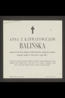 Anna z Karwatowiczów Balińska przeżywszy lat 38 [...] zasnęła w Panu dnia 5 maja 1901 r. [...]