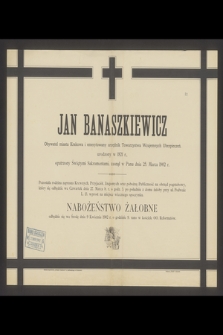 Jan Banaszkiewicz [...] zasnął w Panu dnia 25 Marca 1902 r. [...]