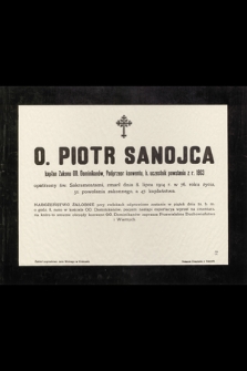 O. Piotr Sanojca kapłan Zakonu OO. Dominikanów, Podprzeor konwentu, b. uczestnik powstania z r. 1863 [...] zmarł dnia 8. lipca 1914 r. w 76. roku życia [...]