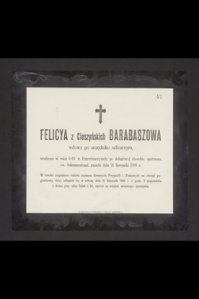 Felicya z Cieszyńskich Barabaszowa [...] zmarła dnia 14 listopada 1901 r. [...]