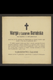 Marya z Lazarów Barańska [...] po dłuższej chorobie nagle zasnęła w Panu dnia 23 października 1904 r. [...]