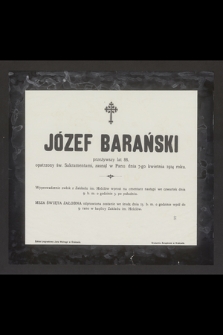 Józef Barański przeżywszy lat 88 opatrzony św. Sakramentami, zasnął w Panu dnia 7-go kwietnia 1914 roku [...]Józef Barański przeżywszy lat 88 opatrzony św. Sakramentami, zasnął w Panu dnia 7-go kwietnia 1914 roku [...]
