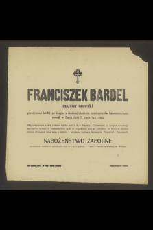 Franciszek Bardel majster szewski [...] zasnął w Paniu dnia 11 maja 1917 roku [...]