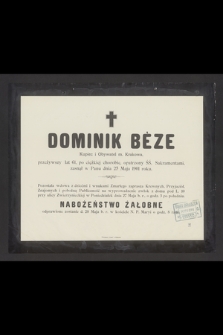 Dominik Bèze Kupiec i Obywatel m. Krakowa, przeżywszy lat 61 [...] zasnął w Panu dnia 25 maja 1901 roku [...]