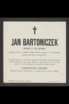 Jan Bartoniczek podurzędnik c. k. kolei państwowych [...] zasnął w Panu dnia 22 stycznia 1902 r. [...]