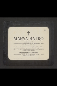 Marya Batko przeżywszy lat 23 [...] zmarła dnia 18 sierpnia 1912 roku [...]
