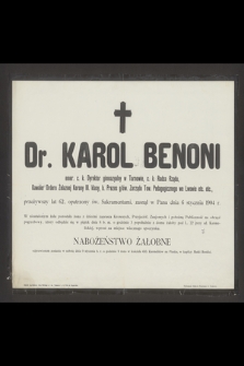 Dr. Karol Benoni [...] przeżywszy lat 62, opatrzony św. Sakramentami, zasnął w Panu dnia 6 stycznia 1904 r. [...]