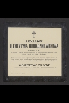 Z Hollasów Klementyna Bernadzikiewiczowa przeżywszy lat 44, [...] zasnęła w Panu dnia 9 grudnia 1913 roku w Krakowie [...]