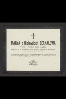 Marya z Bielawskich Bernalowa wdowa po obywatelu miasta Frysztaku [...] zasnęła w Panu dnia 18 listopada 1902 r. [...]