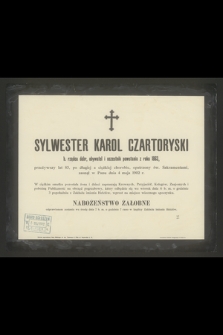 Sylwester Karol Czartoryski b. rządca dóbr, obywatel i uczestnik powstania z roku 1863, przeżywszy lat 83 [...] zasnął w Panu dnia 4 maja 1902 r.