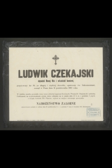 Ludwik Czekajski obywatel Nowej Wsi i właściciel kawiarni, przeżywszy lat 39 [...] zasnął w Panu dnia 21 października 1903 roku