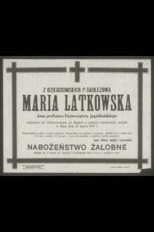 Maria Latkowska z Dziegciowskich 1° Dadlezowa [...] zasnęła w Panu dnia 13 marca 1947 r.