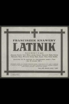 Franciszek Ksawery Latinik [...] zasnął w Panu dnia 29 sierpnia 1949 r.