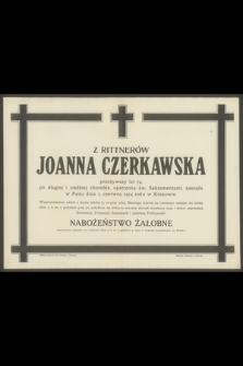 Z Rittnerów Joanna Czerkawska przeżywszy lat 74 [...] zasnęła w Panu dnia I. czerwca 1914 roku w Krakowie