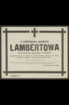 Kazimiera Lambertowa z Kostańskich [...] zasnęła w Panu dnia 20 grudnia 1947 r.