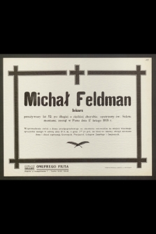 Michał Feldman, lekarz, przeżywszy lat 52 [...] zasnął w Panu dnia 17 lutego 1938 r. [...]