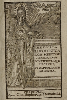 Medulla Theologica Ex Sacris Scripturis, Conciliorvm Pontificumque Decretis Et Sanctorvm Patrvm ac Doctorum placitis. P. 1