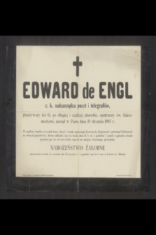 Edward de Engl c.k. nadzarządca poczt i telegrafów [...] zasnął w Panu dnia 19 stycznia 1903 roku [...]