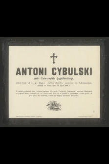 Antoni Cybulski pedel Uniwersytetu Jagiellońskiego, przeżywszy lat 43 [...] zasnął w Panu dnia 14 lipca 1901 r.