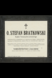 O. Stefan Bratkowski Kapłan Towarzystwa Jezusowego [...], zasnął w Panu we czwartek dnia 11. marca 1914 r. [...]
