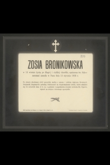 Zosia Bronikowska w 14 wiośnie życia, [...] zasnęła w Panu dnia 13 stycznia 1903 r. [...]