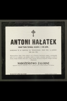 Antoni Hałatek : obywatel Prądnika Czerwonego, maszynicta c. k. kolei państw., [...] zmarł dnia 19 października 1912 roku