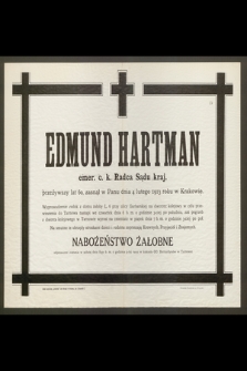 Edmund Hartman : emer. c. k. Radca Sądu kraj. [...] zasnął w Panu dnia 4 lutego 1913 roku w Krakowie