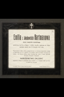 Emilia z Jakubowskich Hartmanowa : żona urzędnika prywatnego [...] zmarła dnia 28 listopada 1912 roku