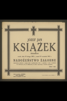 Józef Jan Książek [...] urodz. dnia 23 lutego 1902 r., zmarł 19 września 1942 r.