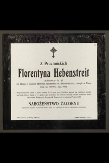 Florentyna Hebenstreit z Pruchnickich [...] zasnęła w Panu dnia 29. czerwca 1914 roku