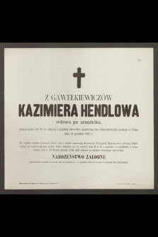 Kazimiera Hendlowa z Gawełkiewiczów : wdowa po urzędniku [...] zasnęła w Panu dnia 14 grudnia 1902 r.