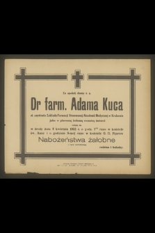 Za spokój duszy ś. p. Dr farm. Adama Kuca [...] jako w pierwszą bolesną rocznicę śmierci [...]