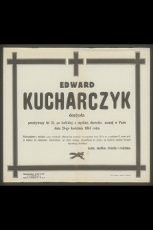 Edward Kucharczyk [...] zasnął w Panu dnia 26-go kwietnia 1948 roku