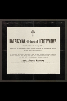 Katarzyna z Idzikowskich Heretykowa : obywatelka z Dębnik, [...] zasnęła w Panu dnia 29 września 1904 r.