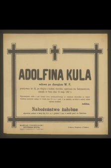 Adolfina Kula [...] zasnęła w Panu dnia 10 maja 1947 r.