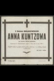 Anna Kuntzowa z Nałęcz Bielakowskich [...] zasnęła w Panu dnia 15 maja 1946 r.