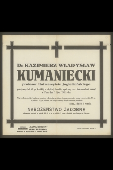 Dr Kazimierz Władysław Kumaniecki [...] zasnął w Panu dnia 1 lipca 1941 roku