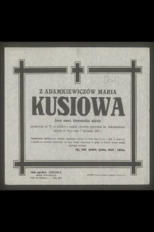 Maria Kusiowa z Adamkiewiczów [...] zasnęła w Panu dnia 7 listopada 1949 r.