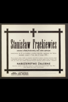 Stanisław Frąckiewicz, notariusz w Białej Krakowskiej [...] przeżywszy lat 62 [...] zasnął w Panu 25 lutego 1938 r. [...]