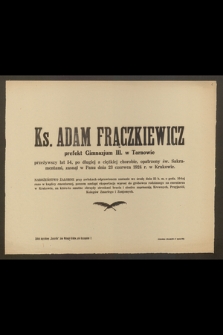 Ks. Adam Frączkiewicz, prefekt Gimnazjum III. w Tarnowie, przeżywszy lat 54 [...] zasnął w Panu dnia 23 czerwca 1924 [...]