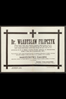 Dr. Władysław Filipczyk, Profesor państw. Semin. naucz. męskiego w Krakowie [...] przeżywszy lat 40 [...] zasnął w Panu dnia 16 października 1930 r. [...] o czem zawiadamia Dyrekcja i Grono nauczycielskie [...]