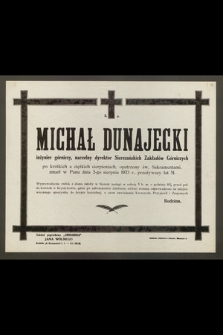 Ś. p. Michał Dunajecki, inżynier górniczy, naczelny dyrektor Sierszańskich Zakładów Górniczych [...] zmarł w Panu dnia 2-go sierpnia 1933 r., przeżywszy lat 51